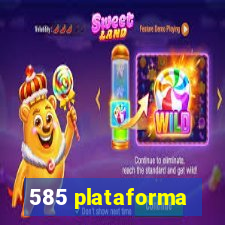 585 plataforma